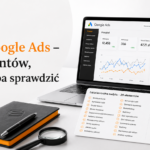 Audyt Google Ads – 20 elementów, które trzeba sprawdzić