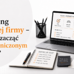 Marketing dla małej firmy – od czego zacząć przy ograniczonym budżecie