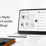 Najczęstsze błędy firm w social media i jak ich uniknąć