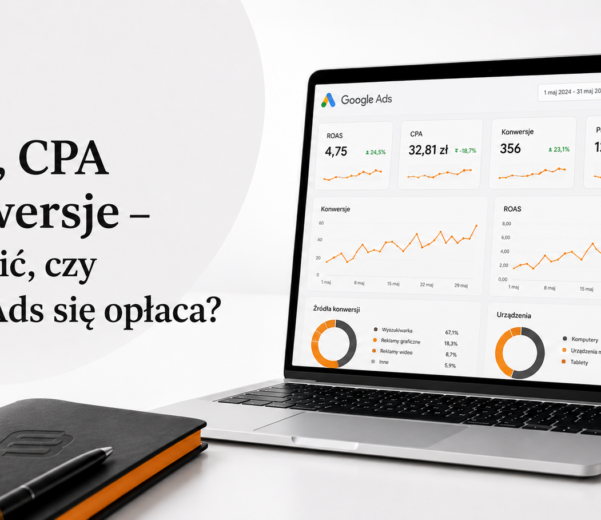 ROAS, CPA i konwersje – jak ocenić, czy Google Ads się opłaca